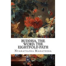 Buddha the Word: The Eightfold Path Paperback, Createspace