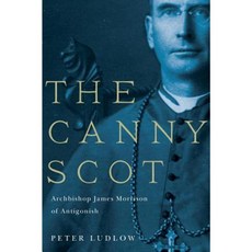 The Canny Scot: Archbishop James Morrison of Antigonish Paperback, McGill-Queen's University Press