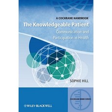 The Knowledgeable Patient: Communication and Participation in Health: A Cochrane Handbook 平裝版, Bmj Publishing Group