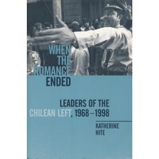 When the Romance Ended: Leaders of the Chilean Left 1968-1998 Paperback, Columbia University Press