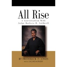 All Rise! a Conversation with Judge Barbara H. Caldwell Hardcover, Booklocker.com