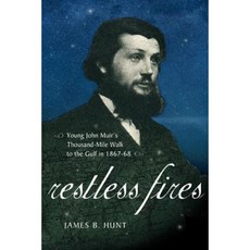 Restless Fires: Young John Muir's Thousand-Mile Walk to the Gulf in 1867-68 Hardcover, Mercer University Press