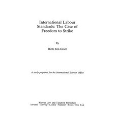 International Labour Standards: The Case of Freedom to Strike Hardcover, Springer