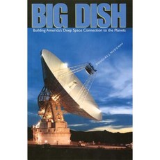 Big Dish: Building America's Deep Space Connection to the Planets Hardcover, University Press of Florida