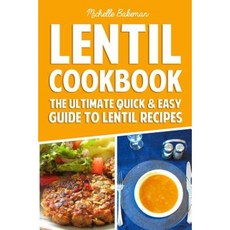 Lentil Cookbook: The Ultimate Quick & Easy Guide to Lentil Recipes Paperback, Createspace