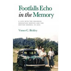 Footfalls Echo in the Memory: A Life with the Colonial Education Service and the British Council in Asia Hardcover, Radcliffe Press