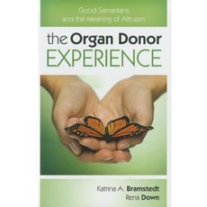 The Organ Donor Experience: Good Samaritans and the Meaning of Altruism Hardcover, Rowman & Littlefield Publishers
