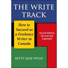 The Write Track: How to Succeed as a Freelance Writer in Canada Paperback, Dundurn Group