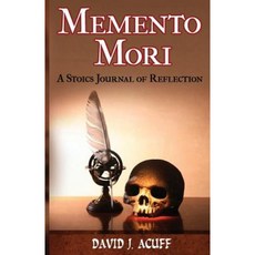 Memento Mori: A Stoics Journal of Reflection Paperback, Createspace Independent Publishing Platform