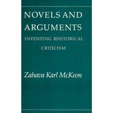 Novels and Arguments: Inventing Rhetorical Criticism Hardcover, University of Chicago Press