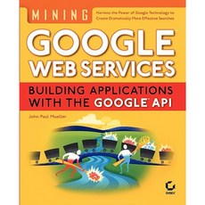 Mining Google?web Services: Building Applications with the Google?api Paperback, John Wiley & Sons