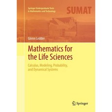 Mathematics for the Life Sciences: Calculus Modeling Probability and Dynamical Systems Paperback, Springer