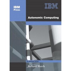 Autonomic Computing Paperback, IBM Press