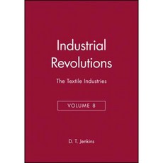 Industrial Revolutions: The Textile Industries Hardcover, Wiley-Blackwell
