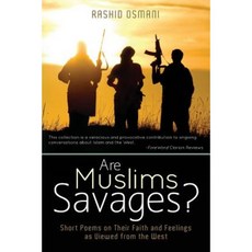Are Muslims Savages?: Short Poems on Their Faith and Feelings as Viewed from the West Paperback, Createspace