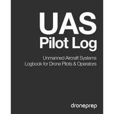 Uas Pilot Log: Unmanned Aircraft Systems Logbook for Drone Pilots & Operators (Dark Grey) Paperback, Createspace Independent Publishing Platform