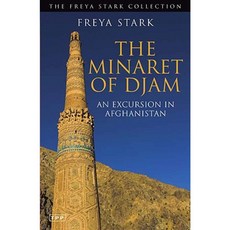 The Minaret of Djam: An Excursion of Afghanistan Paperback, I. B. Tauris & Company