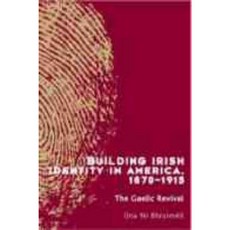 Building Irish Identity in America 1870-1915: The Gaelic Revival Hardcover, Four Courts Press