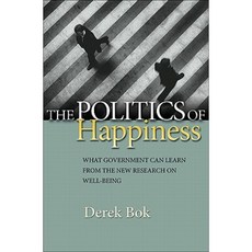 The Politics of Happiness: What Government Can Learn from the New Research on Well-Being Hardcover, Princeton University Press
