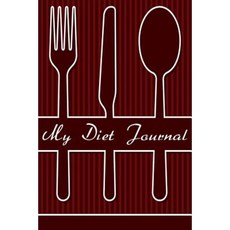My Diet Journal: Curtly Spoon Red Diet Journal & Diary 6 X 9 12 Weeks of Daily Entries Paperback, Createspace Independent Publishing Platform