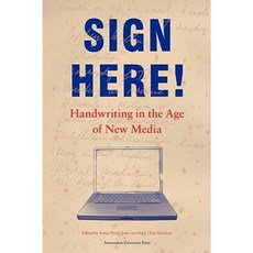 Sign Here!: Handwriting in the Age of New Media Paperback, Amsterdam University Press