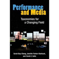 Performance and Media: Taxonomies for a Changing Field Paperback, University of Michigan Press
