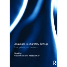 Languages in Migratory Settings: Place Politics and Aesthetics Hardcover, Routledge
