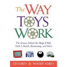 The Way Toys Work: The Science Behind the Magic 8 Ball Etch a Sketch Boomerang and More Paperback, Chicago Review Press
