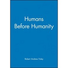 Humans Before Humanity Paperback, Wiley-Blackwell