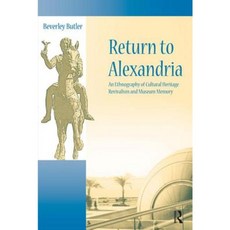Return to Alexandria: An Ethnography of Cultural Heritage Revivalism and Museum Memory Paperback, Left Coast Press