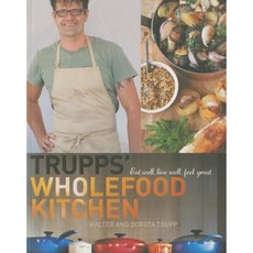 Trupps' Wholefood Kitchen: Eat Well Live Well Feel Great Paperback, Melbourne University