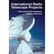 International Radio Telescope Projects: A Life Among Its Designers Builders and Users Paperback, Createspace Independent Publishing Platform