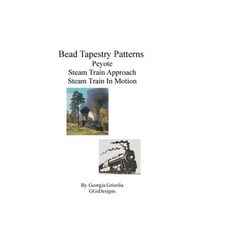 Bead Tapestry Patterns Peyote Steam Train Approach Steam Train in Motion Paperback, Createspace Independent Publishing Platform