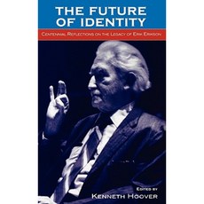 The Future of Identity: Centennial Reflections on the Legacy of Erik Erikson Hardcover, Lexington Books