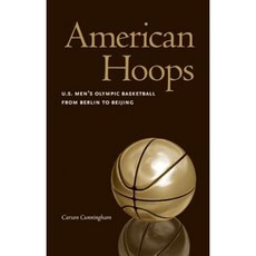 American Hoops: U.S. Men's Olympic Basketball from Berlin to Beijing Paperback, University of Nebraska Press
