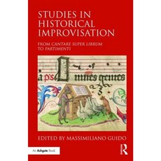 Studies in Historical Improvisation: From Cantare Super Librum to Partimenti Hardcover, Routledge