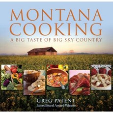 Montana Cooking: A Big Taste of Big Sky Country Paperback, Three Forks Press