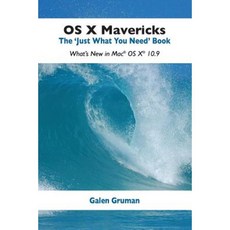 OS X Mavericks: The Just What You Need Book: What's New in Mac OS X 10.9 Paperback, Createspace Independent Publishing Platform
