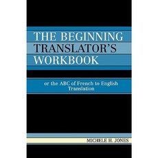 The Beginning Translator's Workbook: Or the ABC of French to English Translation Paperback, Upa