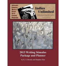 Indies Unlimited 2013 Writing Stimulus Package and Planner Paperback, Createspace Independent Publishing Platform