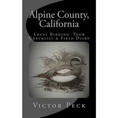 Alpine County California: Local Birding Tour Checklist & Field Diary Paperback, Createspace Independent Publishing Platform