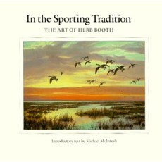 In the Sporting Tradition: The Art of Herb Booth Hardcover, Texas A&M University Press
