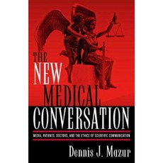 The New Medical Conversation: Media Patients Doctors and the Ethics of Scientific Communication Paperback, Rowman & Littlefield Publishers