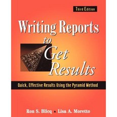 Writing Reports to Get Results: Quick Effective Results Using the Pyramid Method Paperback, Wiley-IEEE Press