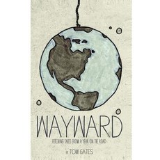 Wayward: Fetching Tales from a Year on the Road Paperback, Createspace Independent Publishing Platform