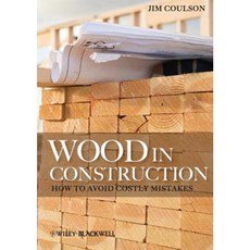 Wood in Construction: How to Avoid Costly Mistakes 平裝版, Wiley-Blackwell