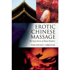Erotic Chinese Massage: The Sexy Secrets of Taoist Teachers Paperback
