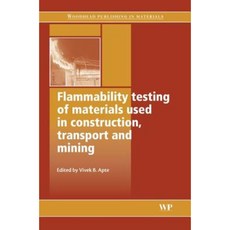 Flammability Testing of Materials Used in Construction Transport and Mining Hardcover, Woodhead Publishing
