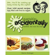 Vegetables Accidentally: Healthier...But None the Wiser Paperback, Flourish Publishing
