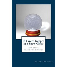 If I Were Trapped in a Snow Globe Paperback, Createspace Independent Publishing Platform